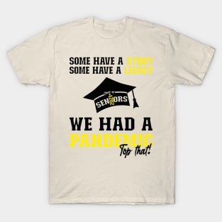 We Had A Pandemic | Black and Yellow Text Funny 2021 Senior T-Shirt